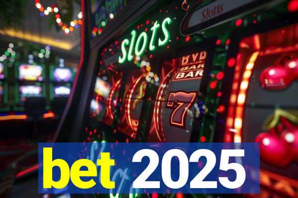 bet 2025